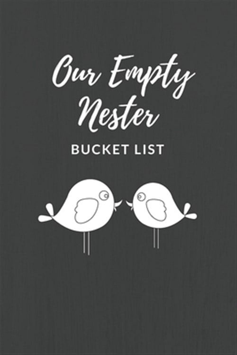 Empty Nester Sign Our Empty Nester Bucket List: Empty Nesters Book to Plan and Record ...