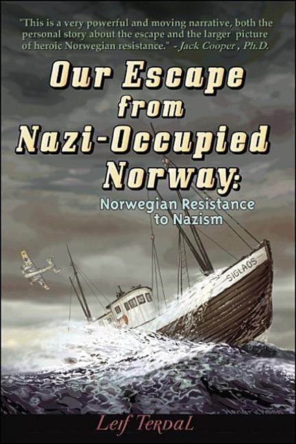 Our Escape from Nazi-Occupied Norway: Norwegian Resistance to Nazism, (Paperback)