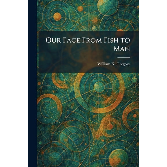 Our Face From Fish to Man, (Paperback)