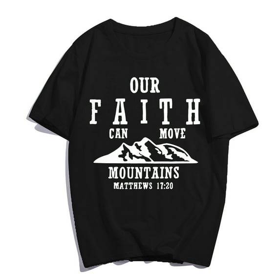 Our Faith Can Move Mountains T-Shirt Pray Jesus Casual Christ Women Men Christian Cross Graphics Summer Tops Gift Tee Black X-Large