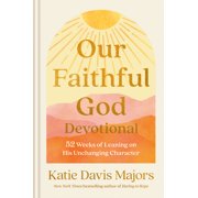Our Faithful God Devotional 52 Weeks of Leaning on His Unchanging Character, Hardcover