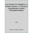 thumbnail image 1 of Pre-Owned Our Families Our Neighbors: 5 Children Stories in 1 Phonics & Comprehension Grade 1 (Decodable Reader) (Paperback) 0022073981 9780022073985, 1 of 1