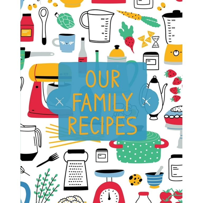 Our Family Recipes : Family Cookbook Recipe Journal, Keepsake Blank Recipe  Book, Mom's Recipes, Personalized Recipe Book, Organizer For Favorite Family  Recipes (Paperback) 