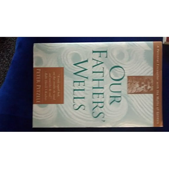 Pre-Owned Our Fathers' Wells: A Personal Encounter With the Myths of Genesis (Paperback) 0062512404 9780062512406