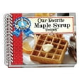 thumbnail image 1 of Our Favorite Recipes Collection Our Favorite Maple Syrup Recipes, (Spiral-Bound), 1 of 1