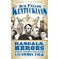 thumbnail image 1 of Our Fellow Kentuckians: Rascals, Heroes and Just Plain Uncommon Folk (Hardcover), 1 of 1