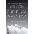 thumbnail image 1 of Pre-Owned Our Final Invention: Artificial Intelligence and the End of the Human Era (Paperback) 1250058783 9781250058782, 1 of 1