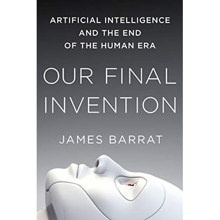Pre-Owned Our Final Invention: Artificial Intelligence and the End of the Human Era (Paperback) 1250058783 9781250058782