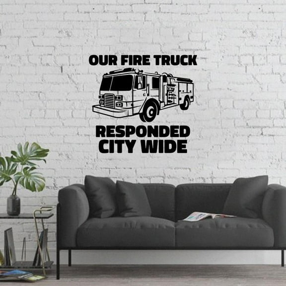Our Fire Truck Responded City Wide Fire Truck Quote Vinyl Wall Sticker Wall Art Wall Decal Girls Boys Kids Room Design Bedroom Nursery Kindergarten Wall Sticker Vinyl Decoration Size (10x10 inch)