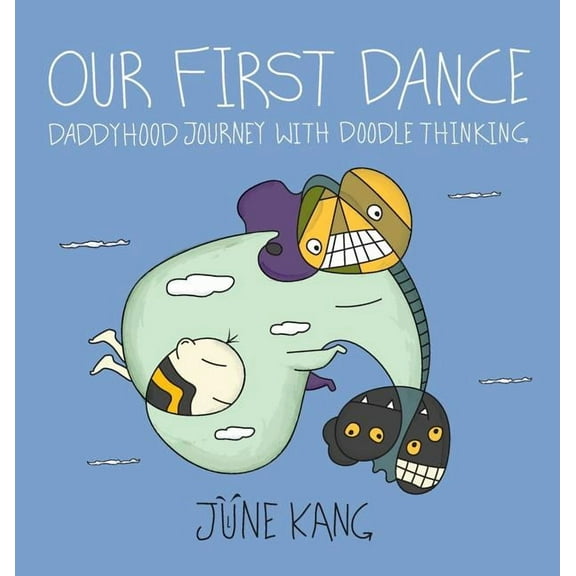 Our First Dance: Daddyhood Journey with Doodle Thinking, (Hardcover)