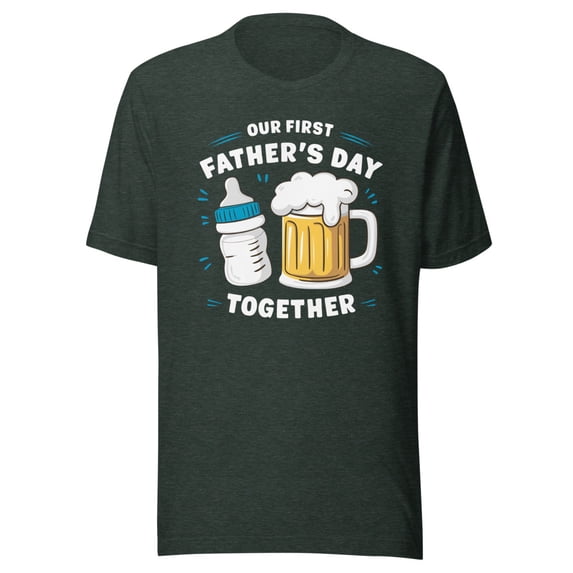 Our First Father's Day Together Shirt, Unisex, Dad & New Son Shirt, Dad & New Daughter Shirt, Funny Dad Shirt, Our First Father's Day Shirt (Heather Forest, M)