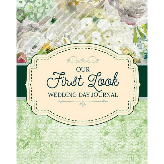 Our First Look Wedding Day Journal: Wedding Day Bride and Groom Love Notes, (Paperback)