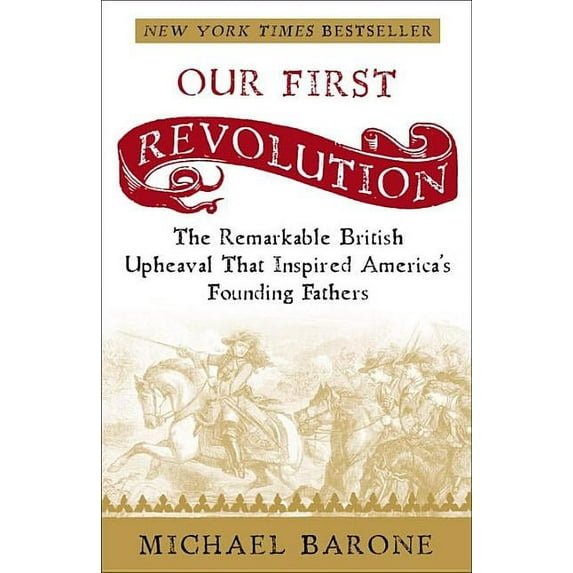 Our First Revolution: The Remarkable British Upheaval That Inspired America's Founding Fathers (Paperback)