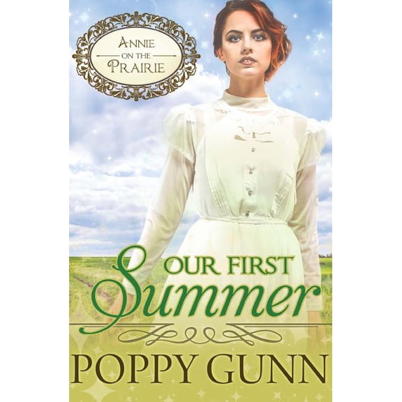 Our First Summer Annie on the Prairie Paperback 1539953912 9781539953913 Poppy Gunn