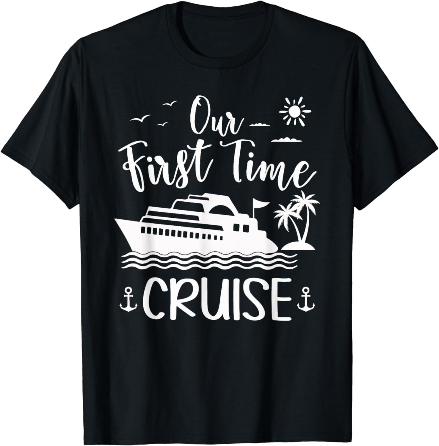 Our First Time Cruise Ship Friend Family Reunion Vacation TShirt