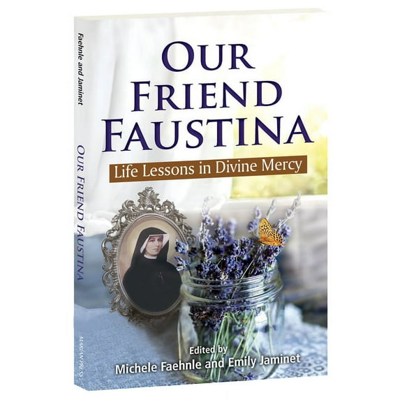 Our Friend Faustina: Life Lessons in Divine Mercy, (Paperback)