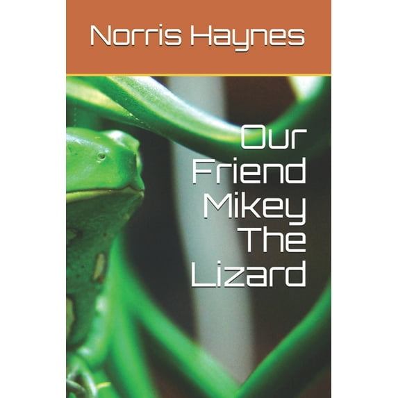 Our Friend Mikey the Lizard Our Friend Mikey The Lizard, Book 2, (Paperback)
