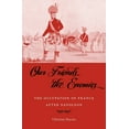 thumbnail image 1 of Our Friends the Enemies: The Occupation of France After Napoleon, (Hardcover), 1 of 1
