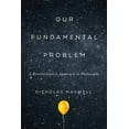 thumbnail image 1 of Our Fundamental Problem: A Revolutionary Approach to Philosophy, (Paperback), 1 of 1
