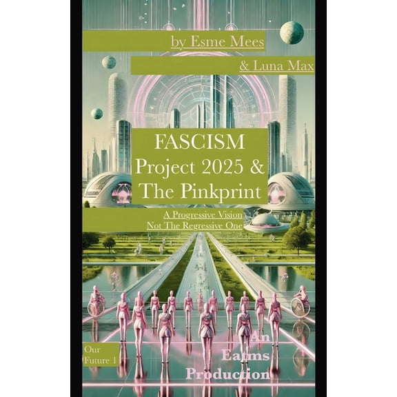 Our Future Fascism, Project 2025 & The Pinkprint, Book 1, (Paperback)