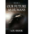 thumbnail image 1 of Our Future as Humans (Paperback), 1 of 1