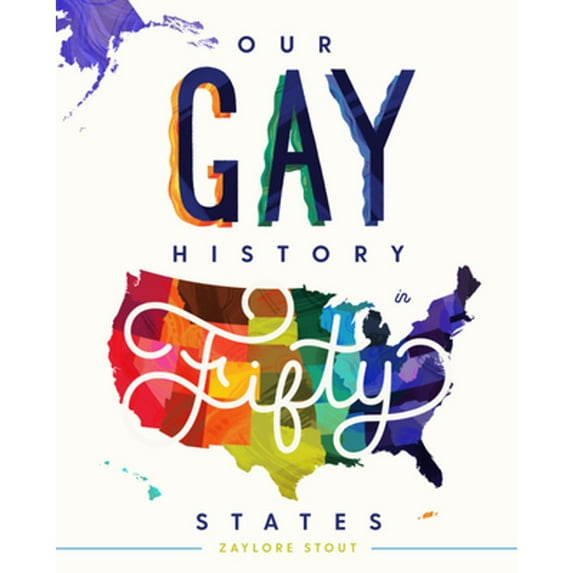 Pre-Owned Our Gay History in Fifty States (Hardcover) 1634892577 9781634892575