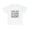thumbnail image 1 of Our Get Along TShirt, 1 of 1