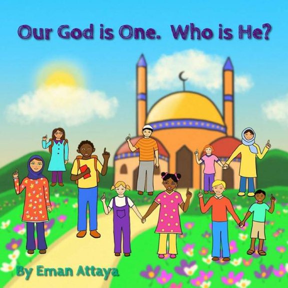 Our God is One. Who is He? Paperback 1724586513 9781724586513 Eman Attaya
