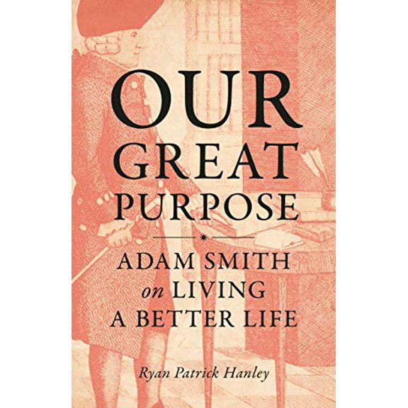 Pre-Owned Our Great Purpose: Adam Smith on Living a Better Life (Paperback) 0691216703 9780691216706