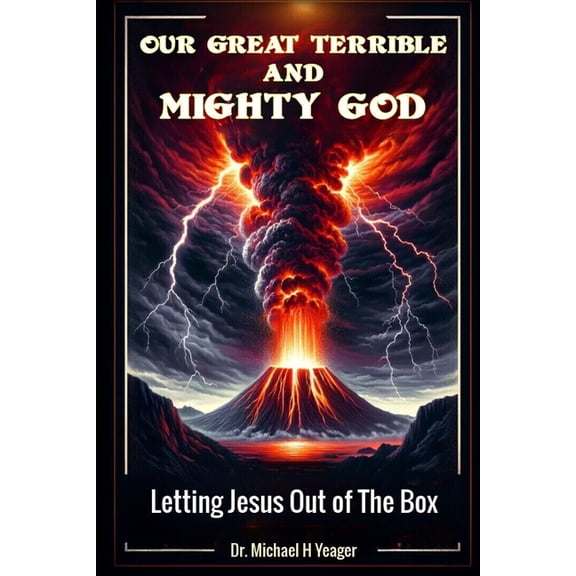 Our Great Terrible and Mighty God: Letting Jesus Out of The Box, (Paperback)