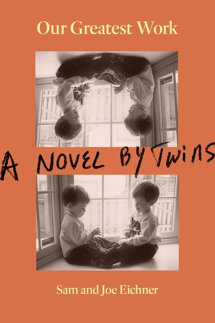 Our Greatest Work: A Novel by Twins, (Hardcover)