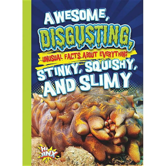 Our Gross, Awesome World: Awesome, Disgusting, Unusual Facts about Everything Stinky, Squishy, and Slimy (Paperback)