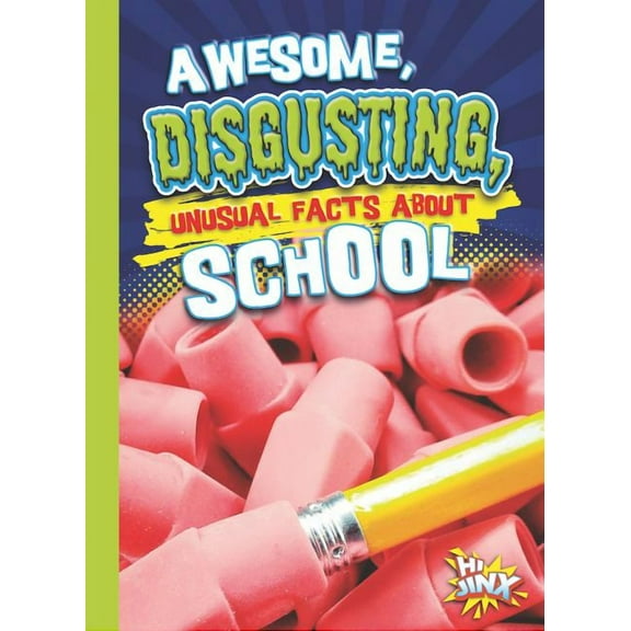 Our Gross, Awesome World: Awesome, Disgusting, Unusual Facts about School (Paperback)