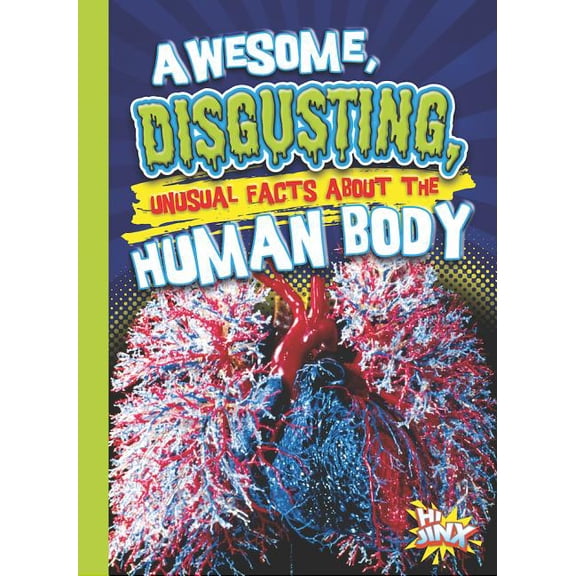 Our Gross, Awesome World: Awesome, Disgusting, Unusual Facts about the Human Body (Paperback)