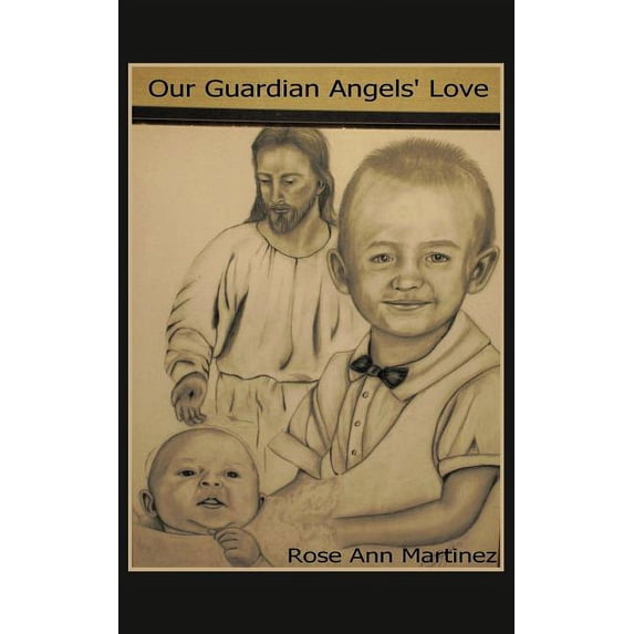 Our Guardian Angel's Love: Our Guardian Angels Watching Over Us, (Paperback)