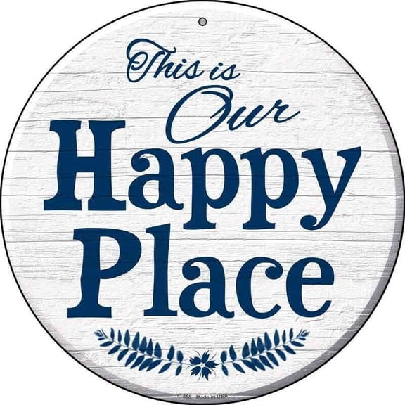 Our Happy Place Novelty Round Circular Metal Sign Home Garage Wall Decor Size: 12 x 12 inch