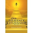 thumbnail image 1 of Our Heavenly Citizenship (Paperback), 1 of 1