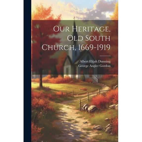 Our Heritage, Old South Church, 1669-1919 (Paperback)