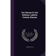 thumbnail image 1 of Our Heroes In Our Defense, Labette County, Kansas (Hardcover), 1 of 1