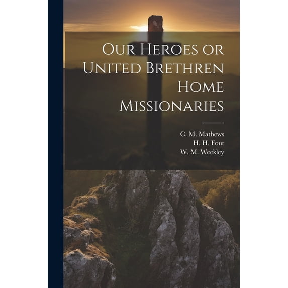 Our Heroes or United Brethren Home Missionaries (Paperback)