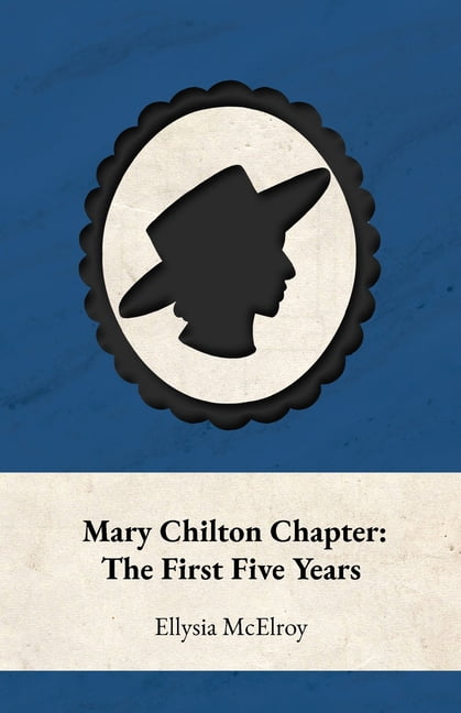 Our History: Mary Chilton Chapter Daughters of the American Revolution 1915-2025, (Paperback)