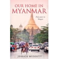 thumbnail image 1 of Our Home in Myanmar: Four years in Yangon, (Paperback), 1 of 1
