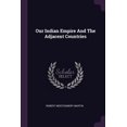 thumbnail image 1 of Our Indian Empire And The Adjacent Countries (Paperback), 1 of 1