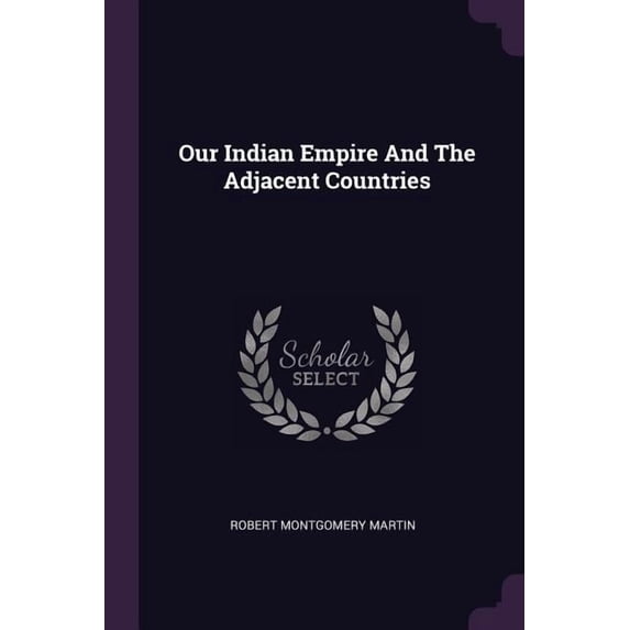 Our Indian Empire And The Adjacent Countries (Paperback)