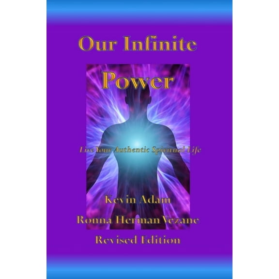 Our Infinite Power: Live Your Authentic Spiritual Life (Paperback)