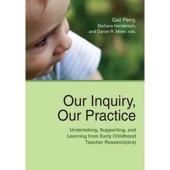 Pre-Owned Our Inquiry, Our Practice: Undertaking, Supporting, and Learning from Early Childhood Teacher Research(ers) (Paperback) 1928896782 9781928896784
