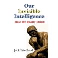 thumbnail image 1 of Our Invisible Intelligence: How We Really Think - Paperback, 1 of 1