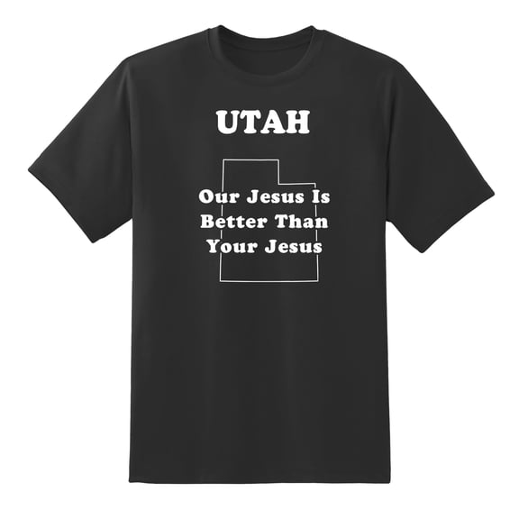 Our Jesus is Better Than Your Jesus - Utah State Motto Funny Tees Mens Graphic T Shirts Black,XL