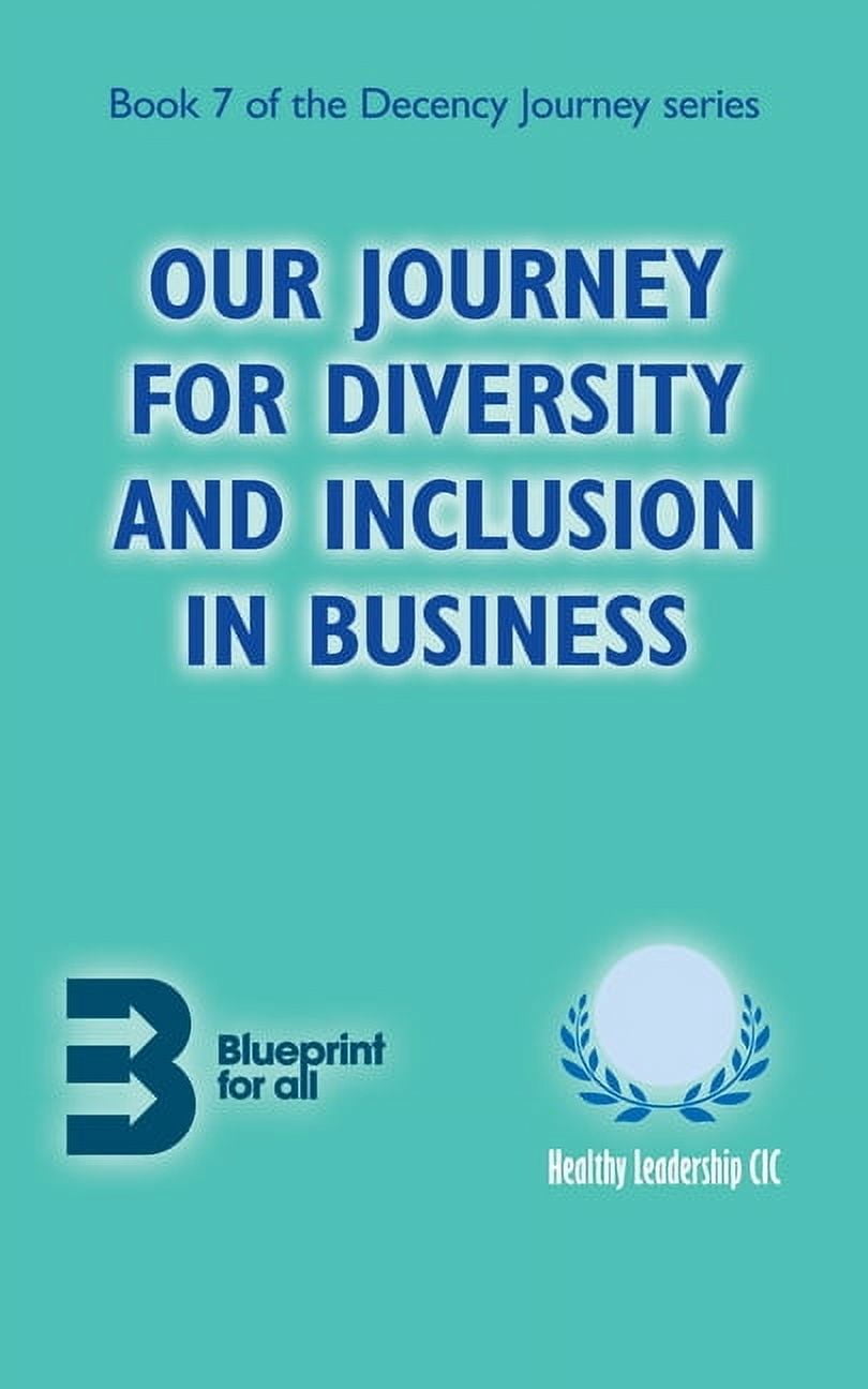 Decency Journey Our Journey for Diversity and Inclusion in Business, Book 7, (Paperback)