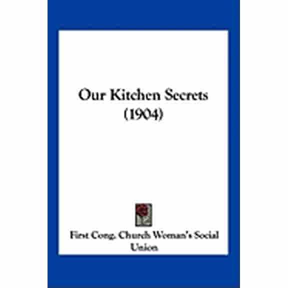 Our Kitchen Secrets (1904) (Paperback)